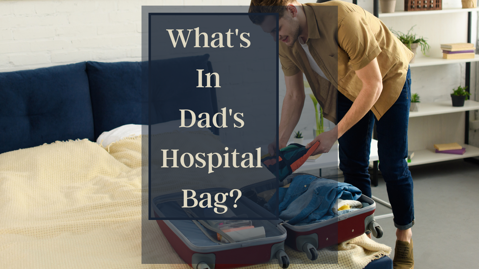 Packing Dad's Hospital Bag Breeching Baby
